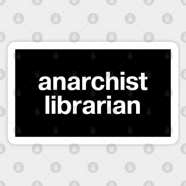 anarchist librarian Magnet by TheBestWords